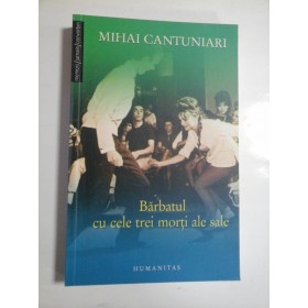 Barbatul cu cele trei morti ale sale  -  Mihai  CANTUNIARI 